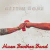Huser Brother Band - Gettin' Gone - Single